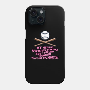 My Niece Swings Hard But I Swing Hard Watch Ya Mouth Phone Case