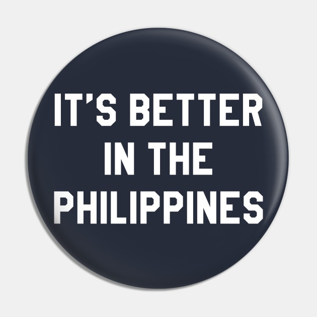 It's Better In The Philippines Pin by BANWA