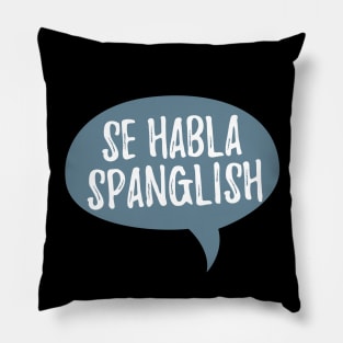 Se habla Spanglish Pillow