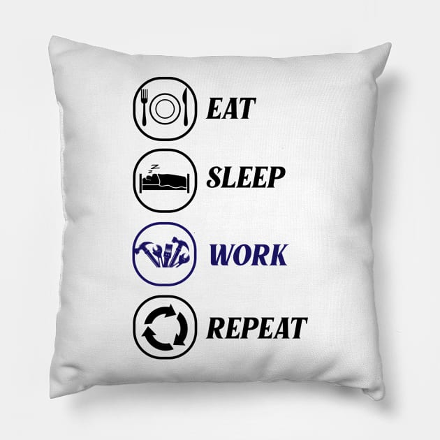 eat sleep work repeat Pillow by Ericokore