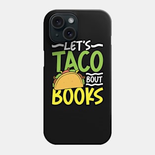 Let's Taco Bout Books Phone Case