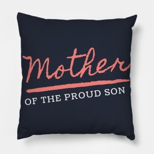 Mother of the proud Son Design Pillow