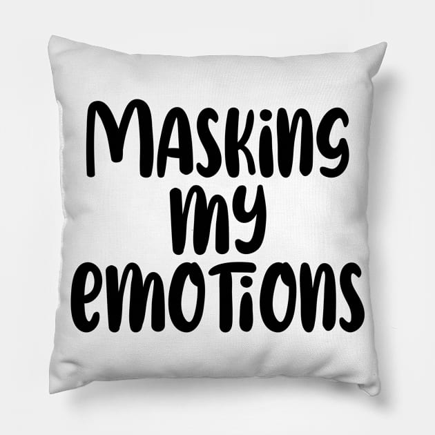 Masking my Emotions Pillow by TypoSomething