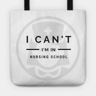 I Can't I'm in Nursing School with Nurse logo in Black Tote