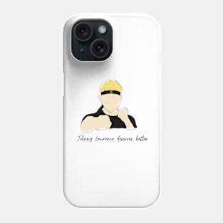 johnny lawrence deserves better 2 Phone Case