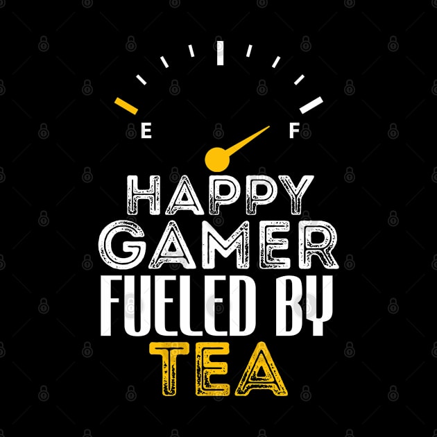 Funny Saying Happy Gamer Fueled by Tea Sarcastic Gaming by Arda