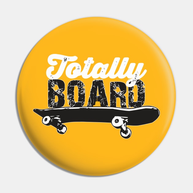 Totally Board Skateboard Pin by tanambos