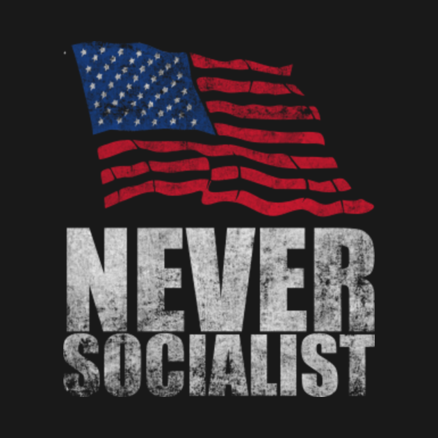 never socialist t shirt