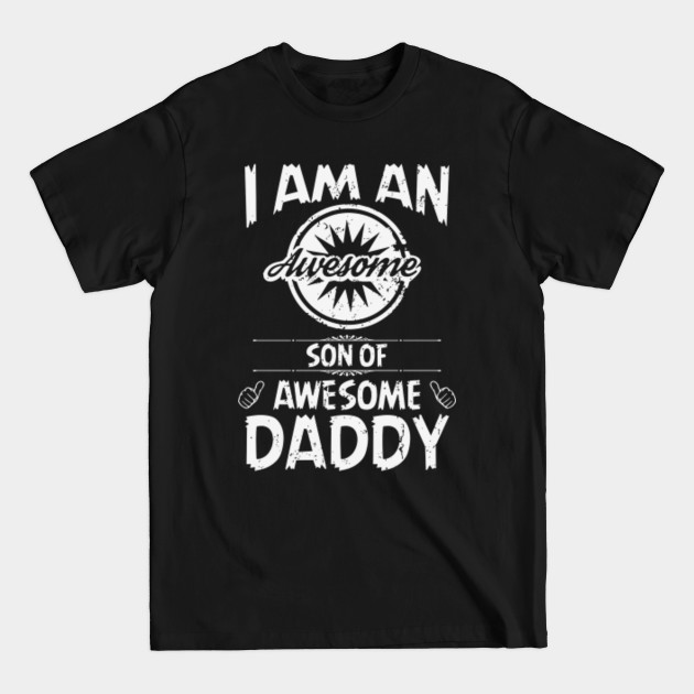 Discover i am an son of awesome daddy - Daddy - T-Shirt