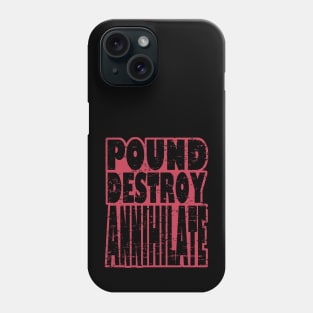 Pound Destroy Annihilate Bodybuilding, Motivational, Inspirational, Typography, Aesthetic Text, Minimalistic Phone Case