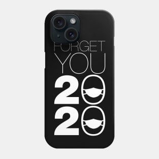 Forget You 2020 - 2020 Sucks v1 Phone Case