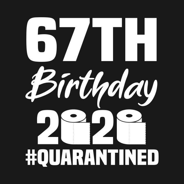 67th Birthday 2020 Quarantined by quaranteen