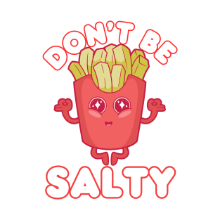 Dont Be Salty T-Shirt