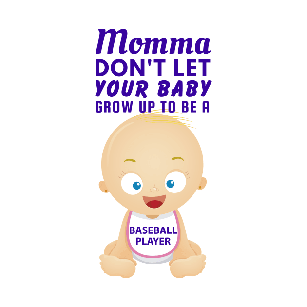 Momma, Don't Let Your Baby Grow Up to Be A Baseball Player by SnarkSharks