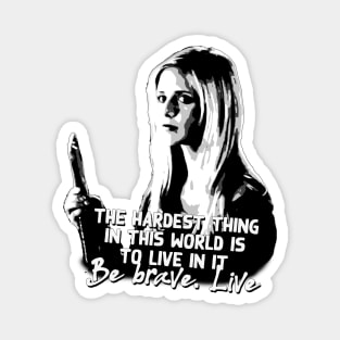 Buffy the vampire slayer bravery quote Magnet