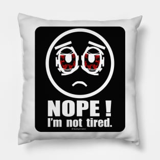 Nope! I'm not Tired Pillow