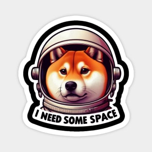 I Need Some Space meme Shiba Inu Astronaut Magnet