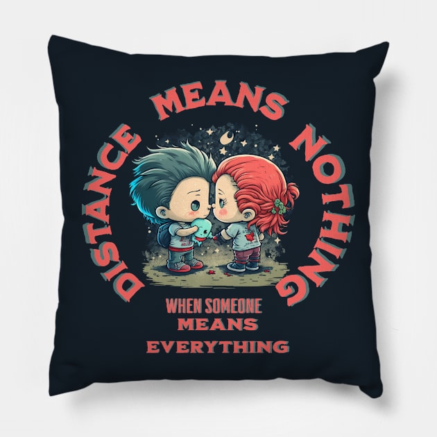 distance means nothing when someone means everything Pillow by Depressed Bunny