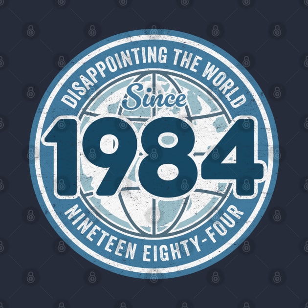 Disappointing The World Since 1984 - Funny 40th Birthday by TwistedCharm