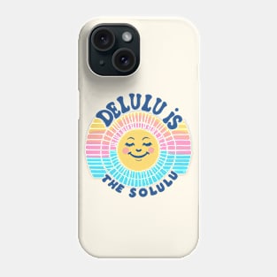 Delulu is the solulu Phone Case