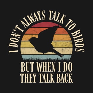 Talking Birds Lovers Retro Feather Funny Vintage Birds Pun T-Shirt