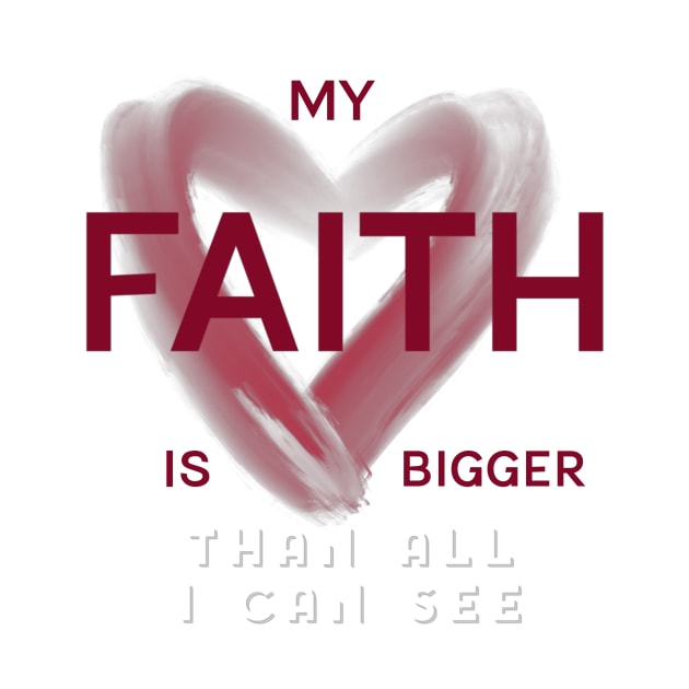 My FAITH is bigger than all I can see by FTLOG
