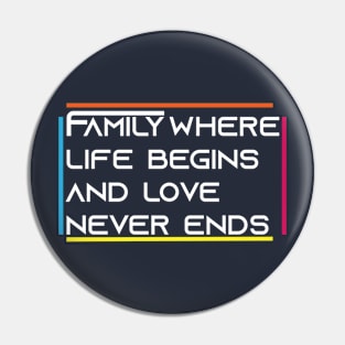 Family Where Life Begins And Love Never Ends T-shirts Pin