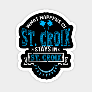 Funny Saying "What Happens in St. Croix!" Magnet