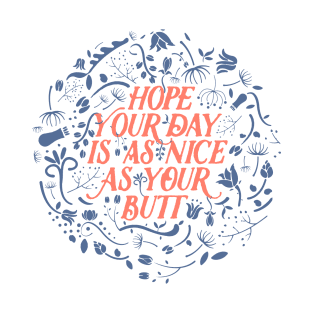 Hope Your Day Is As Nice As Your Butt (White Version) T-Shirt