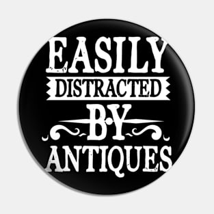 Easily Distracted By Antiques Pin