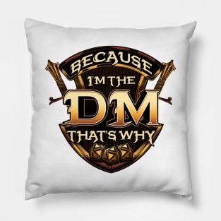 Because I'm The DM That's Why Funny RPG Gaming Pun Pillow