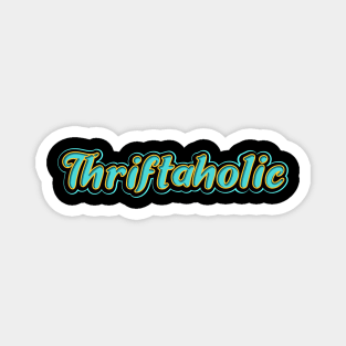 Thriftaholic Magnet