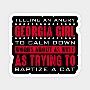 Funny Shirt Telling An Angry Georgia Girl To Calm Down Works Magnet