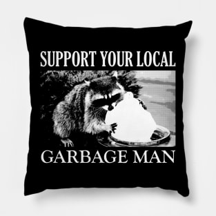 Support your local Garbage Man Pillow