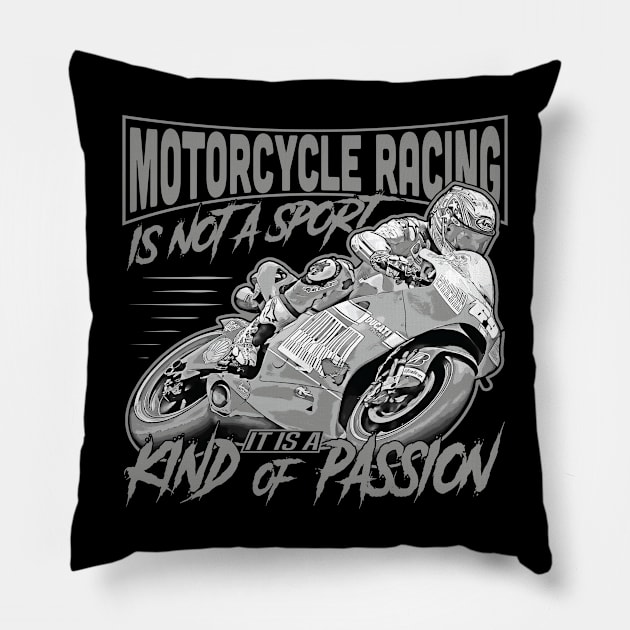 Motorcycle racing is not a sport It is a kind of passion Pillow by Leon Star Shop