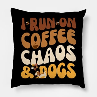 I Run On Coffee Chaos And Dogs Pillow