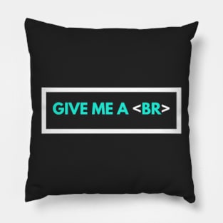 Give Me A Break HTML Coder Pillow