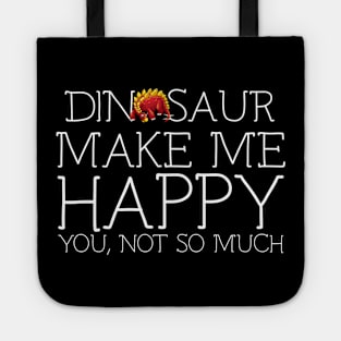 Dinosaur make me happy you not so much Tote