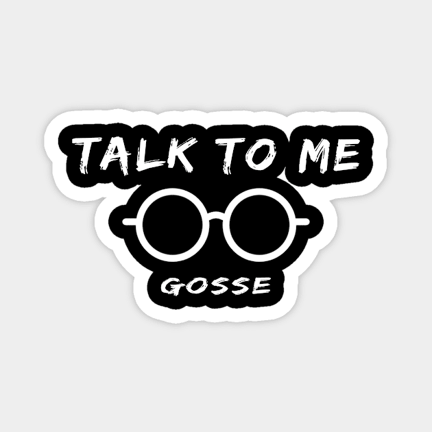 talk to me goose Magnet by Adel dza