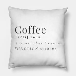 I can't function without coffee Pillow