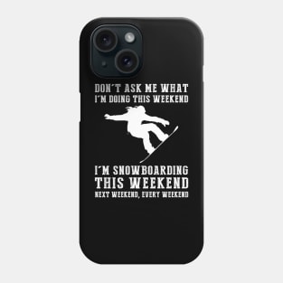 Weekend Shred Alert: Snowboarding Nonstop! Phone Case