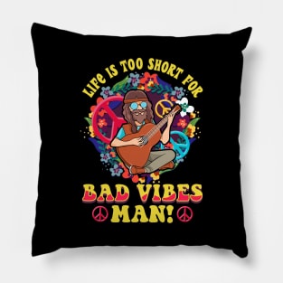 Life Is Too Short For Bad Vibes Man! Guitar Hippie Pillow