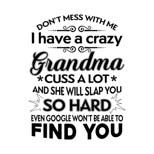 I Have A Crazy Grandma Who Happens To Cuss A Lot T-Shirt