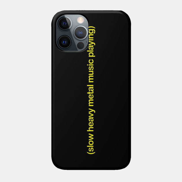 Slow Heavy Metal Music Playing Meme Phone Case Teepublic