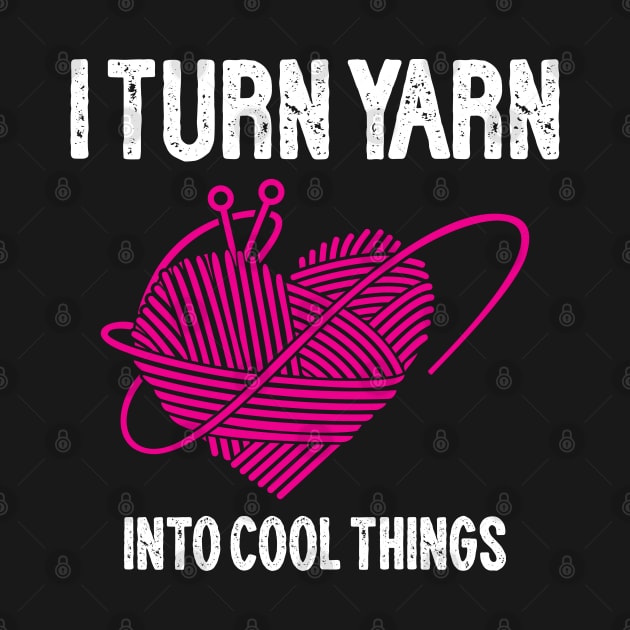 I Turn Yarn into Cool Things by busines_night