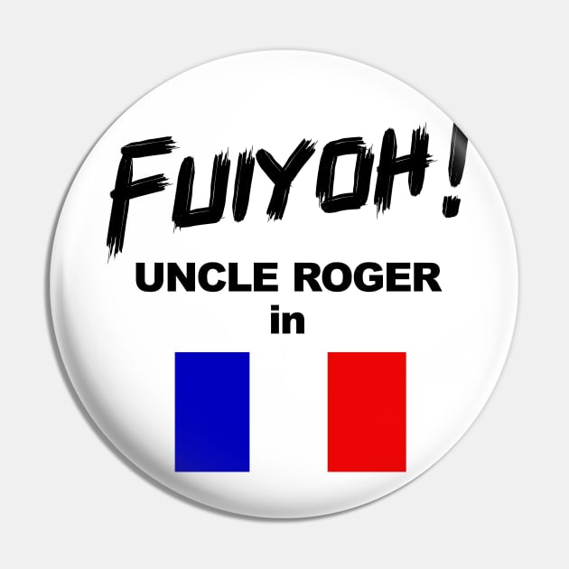 Uncle Roger World Tour - Fuiyoh - France Pin by kimbo11