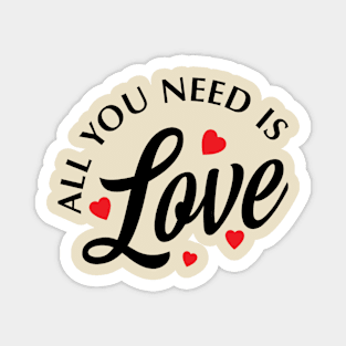 ALL YOU NEED IS LOVE VALENTINE Magnet