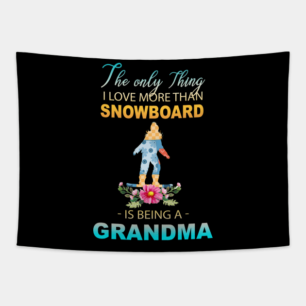 The Ony Thing I Love More Than Snowboard Is Being A Grandma Tapestry by Thai Quang