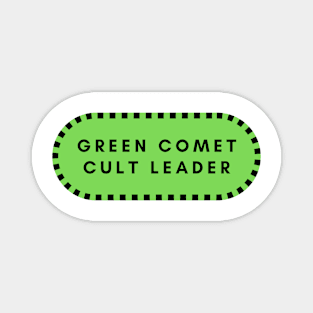 Green Comet Cult Leader- a funny space enthusiasts idea Magnet