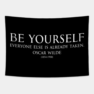 Be yourself, everyone else is already taken. Inspirational Motivational quotes by Oscar Wilde - Irish poet white Tapestry